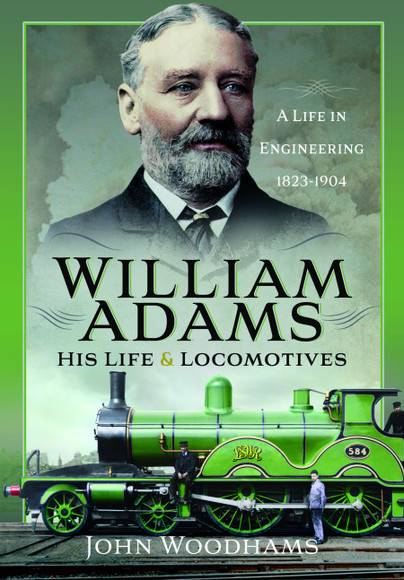 William Adams: His Life & Locomotives